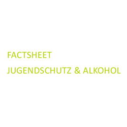 Factsheet Jugendschutz und Alkohol