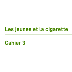 Cahier tabac n°3 -  Culture et produits du tabac, stratégies de l'industrie du tabac